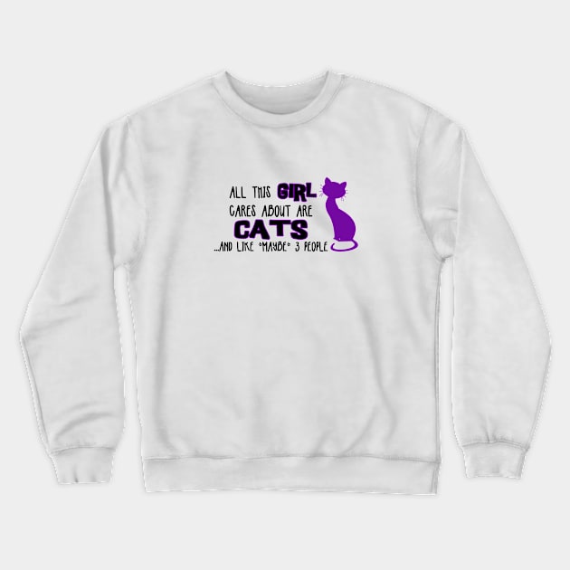 All this GIRL cares about are CATS ...and like *maybe* 3 people Crewneck Sweatshirt by The Lemon Stationery & Gift Co